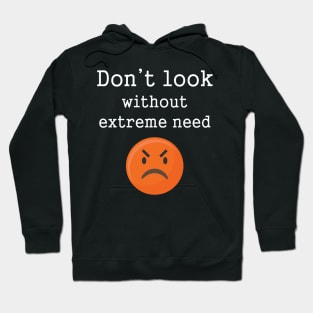 Funny Angry Emotions Don't Look Without Extreme Need Hoodie